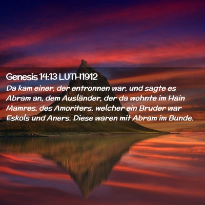 Picture 02 - Genesis 14:13 LUTH1912 - Da kam einer, der entronnen war, und sagte es - Bible Verse Picture