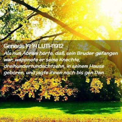 Picture 02 - Genesis 14:14 LUTH1912 - Als nun Abram hörte, daß sein Bruder gefangen - Bible Verse Picture