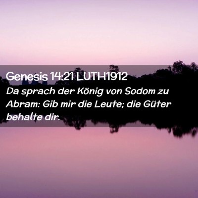 Picture 02 - Genesis 14:21 LUTH1912 - Da sprach der König von Sodom zu Abram: Gib mir - Bible Verse Picture
