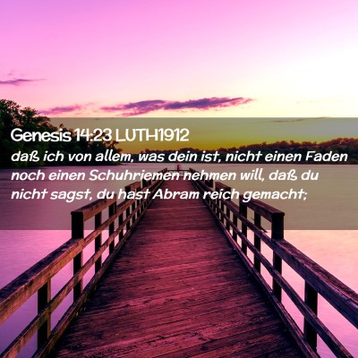 Picture 02 - Genesis 14:23 LUTH1912 - daß ich von allem, was dein ist, nicht einen - Bible Verse Picture