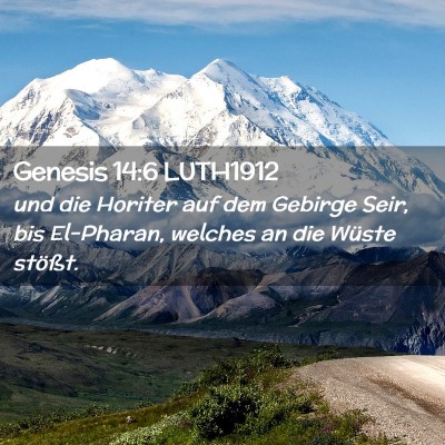 Picture 02 - Genesis 14:6 LUTH1912 - und die Horiter auf dem Gebirge Seir, bis - Bible Verse Picture