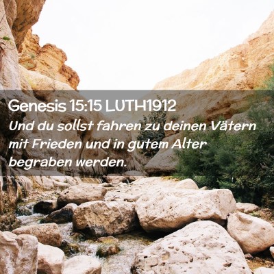 Picture 02 - Genesis 15:15 LUTH1912 - Und du sollst fahren zu deinen Vätern mit - Bible Verse Picture