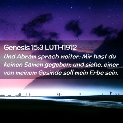 Picture 02 - Genesis 15:3 LUTH1912 - Und Abram sprach weiter: Mir hast du keinen Samen - Bible Verse Picture