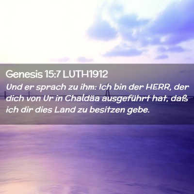 Picture 02 - Genesis 15:7 LUTH1912 - Und er sprach zu ihm: Ich bin der HERR, der dich - Bible Verse Picture