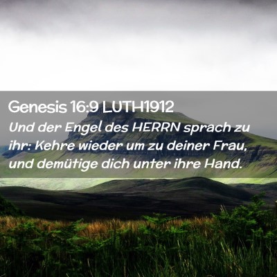 Picture 02 - Genesis 16:9 LUTH1912 - Und der Engel des HERRN sprach zu ihr: Kehre - Bible Verse Picture
