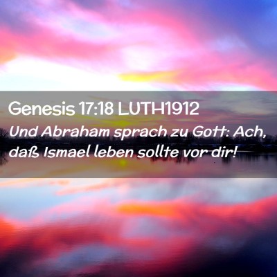 Picture 02 - Genesis 17:18 LUTH1912 - Und Abraham sprach zu Gott: Ach, daß Ismael - Bible Verse Picture
