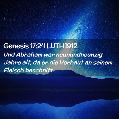 Picture 02 - Genesis 17:24 LUTH1912 - Und Abraham war neunundneunzig Jahre alt, da er - Bible Verse Picture