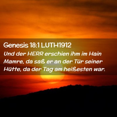 Picture 02 - Genesis 18:1 LUTH1912 - Und der HERR erschien ihm im Hain Mamre, da saß - Bible Verse Picture