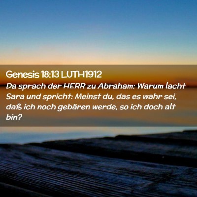 Picture 02 - Genesis 18:13 LUTH1912 - Da sprach der HERR zu Abraham: Warum lacht Sara - Bible Verse Picture