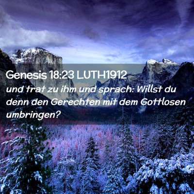 Picture 02 - Genesis 18:23 LUTH1912 - und trat zu ihm und sprach: Willst du denn den - Bible Verse Picture