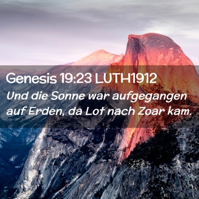 Picture 02 - Genesis 19:23 LUTH1912 - Und die Sonne war aufgegangen auf Erden, da Lot - Bible Verse Picture