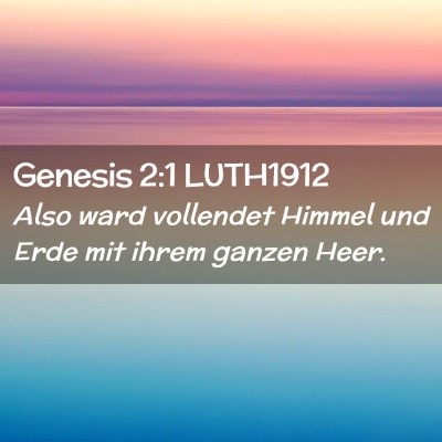 Picture 02 - Genesis 2:1 LUTH1912 - Also ward vollendet Himmel und Erde mit ihrem - Bible Verse Picture