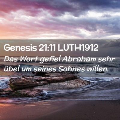 Picture 02 - Genesis 21:11 LUTH1912 - Das Wort gefiel Abraham sehr übel um seines - Bible Verse Picture