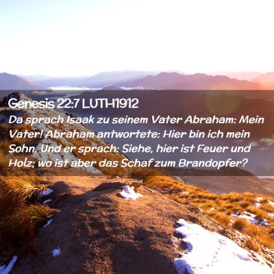 Picture 02 - Genesis 22:7 LUTH1912 - Da sprach Isaak zu seinem Vater Abraham: Mein - Bible Verse Picture
