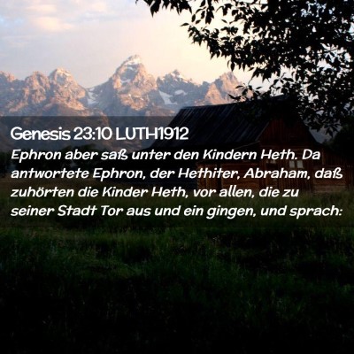 Picture 02 - Genesis 23:10 LUTH1912 - Ephron aber saß unter den Kindern Heth. Da - Bible Verse Picture