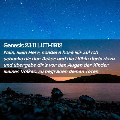 Picture 02 - Genesis 23:11 LUTH1912 - Nein, mein Herr, sondern höre mir zu! Ich - Bible Verse Picture