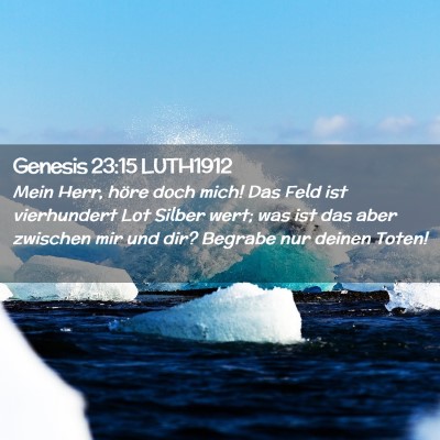 Picture 02 - Genesis 23:15 LUTH1912 - Mein Herr, höre doch mich! Das Feld ist - Bible Verse Picture