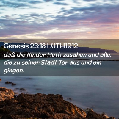 Picture 02 - Genesis 23:18 LUTH1912 - daß die Kinder Heth zusahen und alle, die zu - Bible Verse Picture