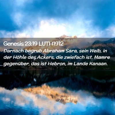 Picture 02 - Genesis 23:19 LUTH1912 - Darnach begrub Abraham Sara, sein Weib, in der - Bible Verse Picture