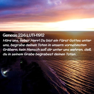 Picture 02 - Genesis 23:6 LUTH1912 - Höre uns, lieber Herr! Du bist ein Fürst Gottes - Bible Verse Picture