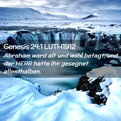 Picture 02 - Genesis 24:1 LUTH1912 - Abraham ward alt und wohl betagt, und der HERR - Bible Verse Picture