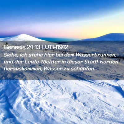 Picture 02 - Genesis 24:13 LUTH1912 - Siehe, ich stehe hier bei dem Wasserbrunnen, und - Bible Verse Picture
