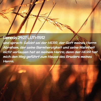 Picture 02 - Genesis 24:27 LUTH1912 - und sprach: Gelobt sei der HERR, der Gott meines - Bible Verse Picture