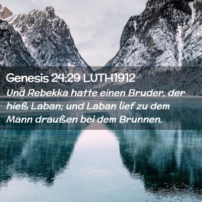 Picture 02 - Genesis 24:29 LUTH1912 - Und Rebekka hatte einen Bruder, der hieß Laban; - Bible Verse Picture