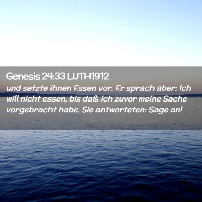 Picture 02 - Genesis 24:33 LUTH1912 - und setzte ihnen Essen vor. Er sprach aber: Ich - Bible Verse Picture