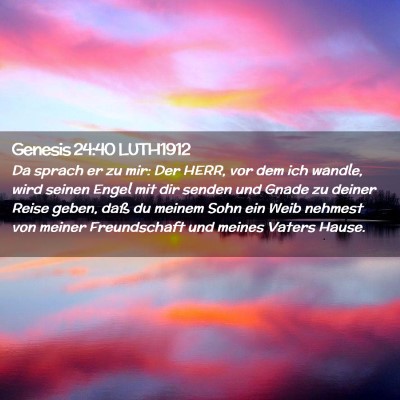 Picture 02 - Genesis 24:40 LUTH1912 - Da sprach er zu mir: Der HERR, vor dem ich - Bible Verse Picture