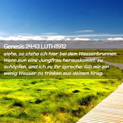 Picture 02 - Genesis 24:43 LUTH1912 - siehe, so stehe ich hier bei dem Wasserbrunnen. - Bible Verse Picture