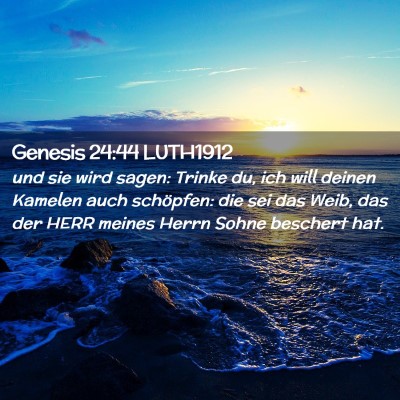 Picture 02 - Genesis 24:44 LUTH1912 - und sie wird sagen: Trinke du, ich will deinen - Bible Verse Picture