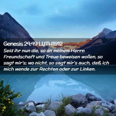 Picture 02 - Genesis 24:49 LUTH1912 - Seid ihr nun die, so an meinem Herrn Freundschaft - Bible Verse Picture