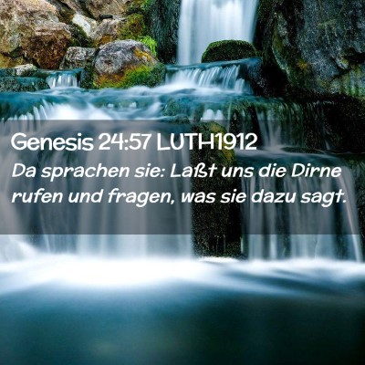 Picture 02 - Genesis 24:57 LUTH1912 - Da sprachen sie: Laßt uns die Dirne rufen und - Bible Verse Picture