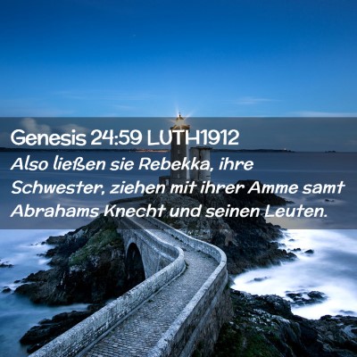 Picture 02 - Genesis 24:59 LUTH1912 - Also ließen sie Rebekka, ihre Schwester, ziehen - Bible Verse Picture