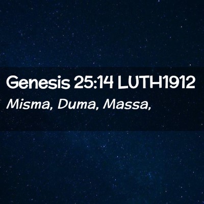 Picture 02 - Genesis 25:14 LUTH1912 - Misma, Duma, - Bible Verse Picture