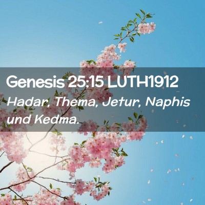 Picture 02 - Genesis 25:15 LUTH1912 - Hadar, Thema, Jetur, Naphis und - Bible Verse Picture