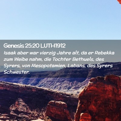 Picture 02 - Genesis 25:20 LUTH1912 - Isaak aber war vierzig Jahre alt, da er Rebekka - Bible Verse Picture