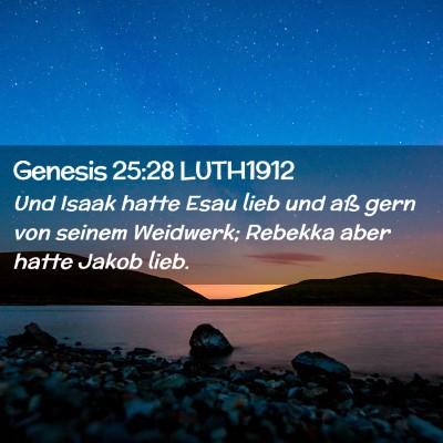 Picture 02 - Genesis 25:28 LUTH1912 - Und Isaak hatte Esau lieb und aß gern von seinem - Bible Verse Picture