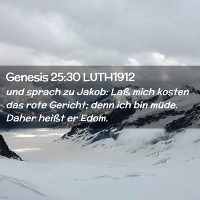 Picture 02 - Genesis 25:30 LUTH1912 - und sprach zu Jakob: Laß mich kosten das rote - Bible Verse Picture