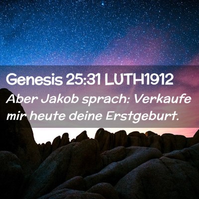 Picture 02 - Genesis 25:31 LUTH1912 - Aber Jakob sprach: Verkaufe mir heute deine - Bible Verse Picture