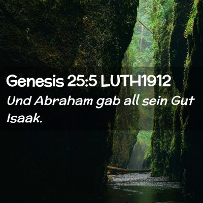 Picture 02 - Genesis 25:5 LUTH1912 - Und Abraham gab all sein Gut - Bible Verse Picture