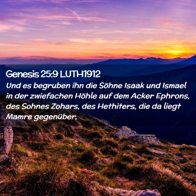 Picture 02 - Genesis 25:9 LUTH1912 - Und es begruben ihn die Söhne Isaak und Ismael - Bible Verse Picture