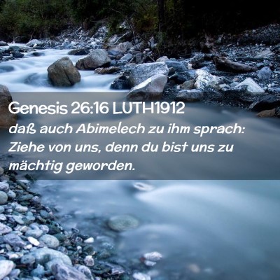 Picture 02 - Genesis 26:16 LUTH1912 - daß auch Abimelech zu ihm sprach: Ziehe von uns, - Bible Verse Picture
