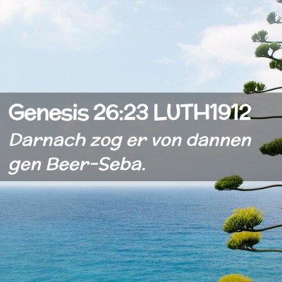 Picture 02 - Genesis 26:23 LUTH1912 - Darnach zog er von dannen gen - Bible Verse Picture