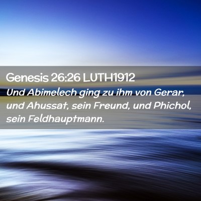 Picture 02 - Genesis 26:26 LUTH1912 - Und Abimelech ging zu ihm von Gerar, und Ahussat, - Bible Verse Picture