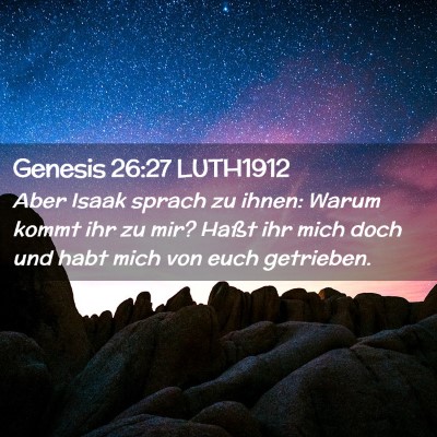 Picture 02 - Genesis 26:27 LUTH1912 - Aber Isaak sprach zu ihnen: Warum kommt ihr zu - Bible Verse Picture