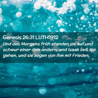 Picture 02 - Genesis 26:31 LUTH1912 - Und des Morgens früh standen sie auf und schwur - Bible Verse Picture