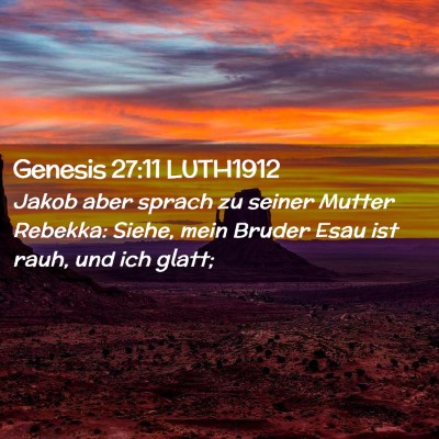 Picture 02 - Genesis 27:11 LUTH1912 - Jakob aber sprach zu seiner Mutter Rebekka: - Bible Verse Picture