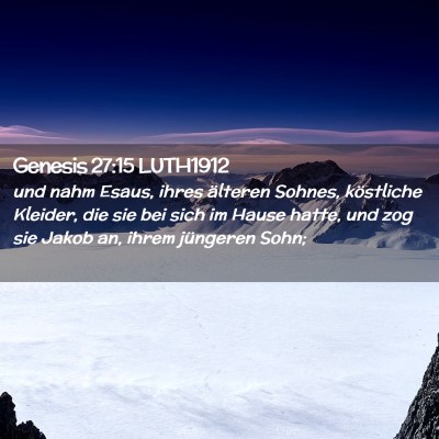 Picture 02 - Genesis 27:15 LUTH1912 - und nahm Esaus, ihres älteren Sohnes, köstliche - Bible Verse Picture